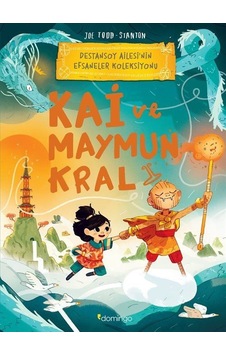 Kai ve Maymun Kral: Destansoy Ailesi'nin Efsaneler Koleksiyonu 3 - Joe Todd Stanton - Domingo Yayınevi Kai ve Maymun Kral: Destansoy Ailesi'nin Efsaneler Koleksiyonu 3 - Joe Todd Stanton - Domingo Yayınevi