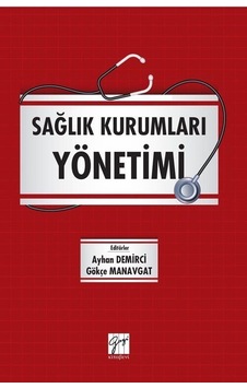 Sağlık Kurumları Yönetimi- Gazi Kitabevi Sağlık Kurumları Yönetimi- Gazi Kitabevi