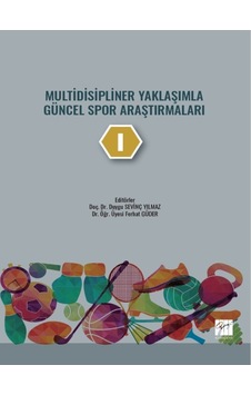 Multidisipliner Yaklaşımla Güncel Spor Araştırmaları - I - Doç. Dr. Duygu SEVİNÇ YILMAZ - Dr. Öğr. Üyesi Ferhat GÜDER Multidisipliner Yaklaşımla Güncel Spor Araştırmaları - I - Doç. Dr. Duygu SEVİNÇ YILMAZ - Dr. Öğr. Üyesi Ferhat GÜDER