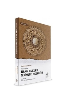 İslam Hukuku Terimleri Sözlüğü -Fıkıh Serisi 4 - Ömer Nasuhi Bilmen - Nizamiye Akademi İslam Hukuku Terimleri Sözlüğü -Fıkıh Serisi 4 - Ömer Nasuhi Bilmen - Nizamiye Akademi