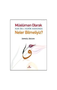 Müslüman Olarak Kur'an-ı Kerim Hakkında Neler Bilmeliyiz? - 447269844 Müslüman Olarak Kur'an-ı Kerim Hakkında Neler Bilmeliyiz? - 447269844