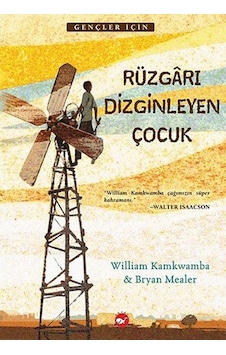 Rüzgarı Dizginleyen Çocuk - Bryan Mealer - William Kamkwamba - Beyaz Balina Yayınları Rüzgarı Dizginleyen Çocuk - Bryan Mealer - William Kamkwamba - Beyaz Balina Yayınları