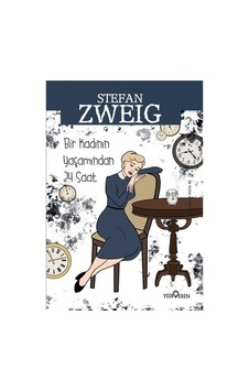 Bir Kadının Yaşamından Yirmi Dört Saat - Stefan Zweig - Yediveren Yayınları Bir Kadının Yaşamından Yirmi Dört Saat - Stefan Zweig - Yediveren Yayınları