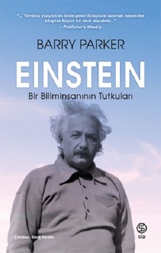 Einstein: Bir Biliminsanının Tutkuları - Barry Parker - Sia Einstein: Bir Biliminsanının Tutkuları - Barry Parker - Sia