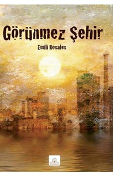 Görünmez Şehir - Emili Rosales - Kyrhos Yayınları Görünmez Şehir - Emili Rosales - Kyrhos Yayınları