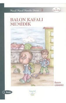 Balon Kafalı Memidik - Üzeyir Gündüz - Küçük Ev Yayınları Balon Kafalı Memidik - Üzeyir Gündüz - Küçük Ev Yayınları