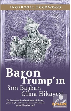Baron Trump'ın Son Başkan Olma Hikayesi / Ingersoll Lockwood Baron Trump'ın Son Başkan Olma Hikayesi / Ingersoll Lockwood