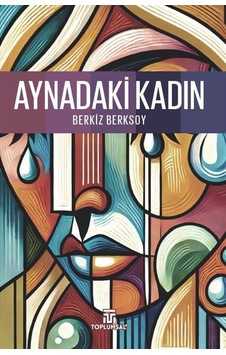 Aynadaki Kadın / Berkiz Berksoy Aynadaki Kadın / Berkiz Berksoy