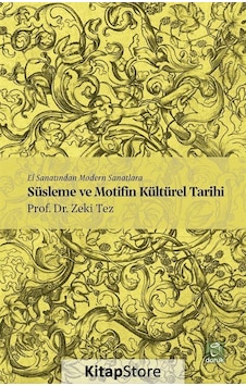 El Sanatından Modern Sanatlara Süsleme Ve Motifin Kültürel Tar...