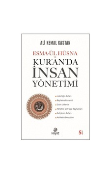 Esma-ül Hüsna ve Kur'an'da İnsan Yönetimi - Ali Kemal Kastan - Hayat Yayıncılık Esma-ül Hüsna ve Kur'an'da İnsan Yönetimi - Ali Kemal Kastan - Hayat Yayıncılık