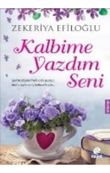 Kalbime Yazdım Seni  - Zekeriya Efiloğlu  - Hayat Yayıncılık