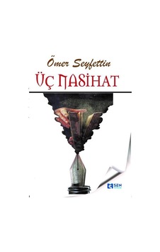 Üç Nasihat - Ömer Seyfettin - Sen Yayınları Üç Nasihat - Ömer Seyfettin - Sen Yayınları
