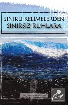 Sınırlı Kelimelerden Sınırsız Ruhlara - Gökçe Merve Akgün Kurt - Derin Yayınları
