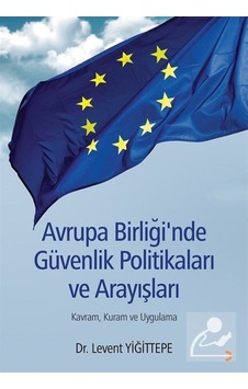 Avrupa Birliğinde Güvenlik Politikaları ve Arayışları - Levent Yiğittepe - Cinius Avrupa Birliğinde Güvenlik Politikaları ve Arayışları - Levent Yiğittepe - Cinius