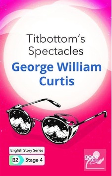 Titbottom's Spectacles - English Story Series B2 - Stage 4 - George William Curtis - Gece Kitaplığı