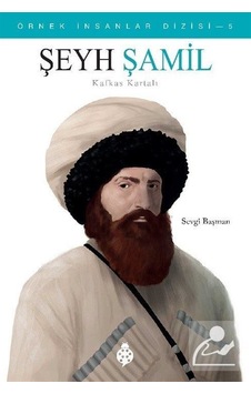 Şeyh Şamil Kafkas Kartalı - Örnek İnsanlar Dizisi 5 - Sevgi Başman - Uğurböceği Şeyh Şamil Kafkas Kartalı - Örnek İnsanlar Dizisi 5 - Sevgi Başman - Uğurböceği