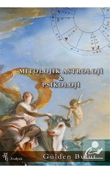 Mitolojik Astroloji ve Psikoloji - Gülden Bulut - Zodyak Astroloji Yayıncılık Mitolojik Astroloji ve Psikoloji - Gülden Bulut - Zodyak Astroloji Yayıncılık