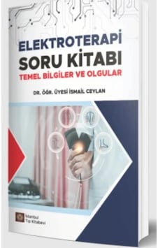 Elektroterapi Soru Kitabı Temel Bilgiler Ve Olgular / İstanbul Tı Elektroterapi Soru Kitabı Temel Bilgiler Ve Olgular / İstanbul Tı