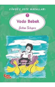 Vodo Bebek - Gündüz Gece Masalları 7 - Selim Tokgöz - Çıra Çocuk Yayınları