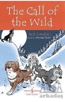 The Call Of The Wild - Children's Classic - Jack London - İş Bankası Kültür Yayınları The Call Of The Wild - Children's Classic - Jack London - İş Bankası Kültür Yayınları