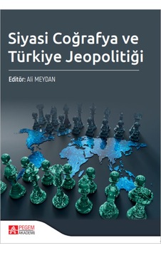 Siyasi Coğrafya ve Türkiye Jeopolitiği - Pegem Akademi Yayıncılık Siyasi Coğrafya ve Türkiye Jeopolitiği - Pegem Akademi Yayıncılık