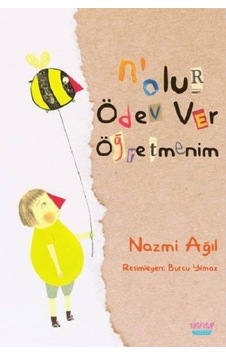N'olur Ödev Ver Öğretmenim - Nazmi Ağıl - Elma Yayınevi