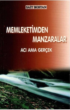 Memleketimden Manzaralar Acı Ama Gerçek - Sait Bostan 1.baskı