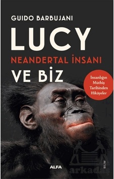 Lucy Neandertal İnsanı Ve Biz Citlialfa Yayınları Guido Barbujani Lucy Neandertal İnsanı Ve Biz Citlialfa Yayınları Guido Barbujani