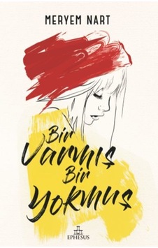 Bir Varmış Bir Yokmuş - Meryem Nart - Ephesus Yayınları Bir Varmış Bir Yokmuş - Meryem Nart - Ephesus Yayınları