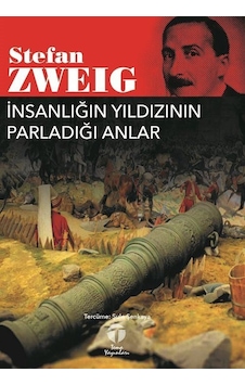 İnsanlığın Yıldızının Parladığı Anlar / Stefan Zweig İnsanlığın Yıldızının Parladığı Anlar / Stefan Zweig