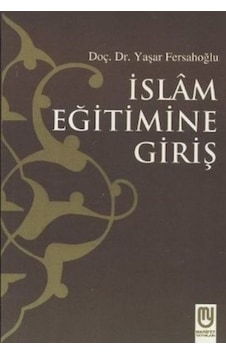 İslam Eğitimine Giriş  - Yaşar Fersahoğlu  - Marifet Yayınları