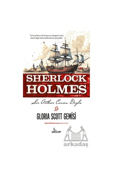 Gloria Scott Gemisi - Girdap Kitap - Sir Arthur Conan Doyle Gloria Scott Gemisi - Girdap Kitap - Sir Arthur Conan Doyle
