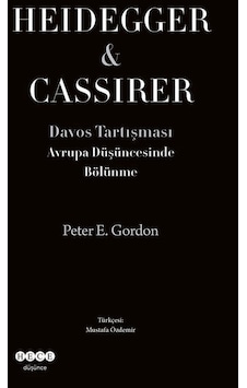 Heidegger&Cassirer - Davos Tartışması Avrupa Düşüncesinde Bölünme - Peter E. Gardon - Hece Yayınları Heidegger&Cassirer - Davos Tartışması Avrupa Düşüncesinde Bölünme - Peter E. Gardon - Hece Yayınları