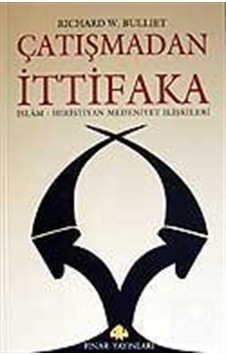 Çatışmadan İttifaka - Richard W. Bulliet - Pınar Yayıncılık Çatışmadan İttifaka - Richard W. Bulliet - Pınar Yayıncılık