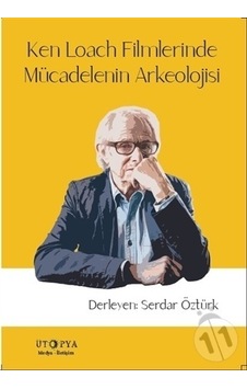 Ken Loach Filmlerinde Mücadelenin Arkeolojisi- Ütopya Yayınevi