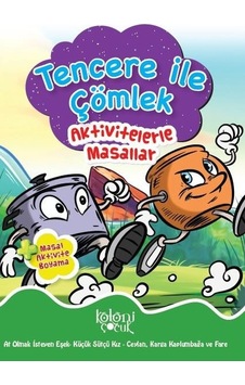 Tencere İle Çömlek-Aktivitelerle Masallar - Fatıma Gülbahar Karaca - Koloni Çocuk Yayınları Tencere İle Çömlek-Aktivitelerle Masallar - Fatıma Gülbahar Karaca - Koloni Çocuk Yayınları