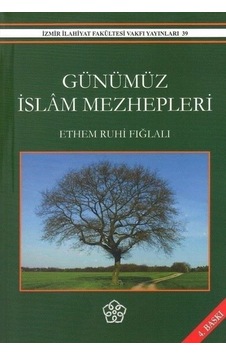 Günümüz İslam Mezhepleri - Ethem Ruhi Fığlalı - İzmir İlahiyat Vakfı Yayınları Günümüz İslam Mezhepleri - Ethem Ruhi Fığlalı - İzmir İlahiyat Vakfı Yayınları
