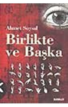 Birlikte ve Başka / Ahmet Soysal Birlikte ve Başka / Ahmet Soysal