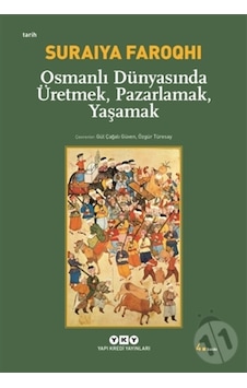 Osmanlı Dünyasında Üretmek, Pazarlamak, Yaşamak Osmanlı Dünyasında Üretmek, Pazarlamak, Yaşamak
