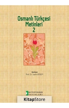 Osmanlı Türkçesi Metinleri 2 - Sadık Erdem - Kutup Yıldızı Yayınları