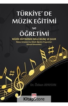Türkiye'de Müzik Eğitimi ve Öğretimi- Ekin Basım Yayın Türkiye'de Müzik Eğitimi ve Öğretimi- Ekin Basım Yayın
