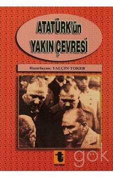 Atatürk'ün Yakın Çevresi - Yalçın Toker - Toker Yayınları