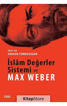 İslam Değerler Sistemi ve Max Weber / Prof. Dr. Orhan Türkdoğan İslam Değerler Sistemi ve Max Weber / Prof. Dr. Orhan Türkdoğan