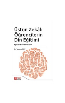Üstün Zekalı Öğrencilerin Din Eğitimi  - Eğiticiler İçin El Kitabı - Pegem Akademi Yayıncılık