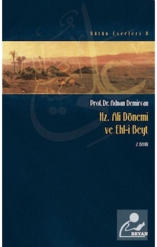 Hz. Ali Dönemi ve Ehli Beyt - Adnan Demircan - Beyan Yayınları Hz. Ali Dönemi ve Ehli Beyt - Adnan Demircan - Beyan Yayınları