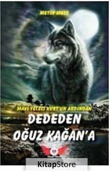 Mavi Yeleli Kurt'un Ardından Dededen Oğuz Kağan'a - Metin Mete - Minel Yayınları Mavi Yeleli Kurt'un Ardından Dededen Oğuz Kağan'a - Metin Mete - Minel Yayınları