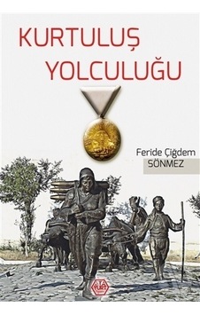 Kurtuluş Yolculuğu - Feride Çiğdem Sönmez - Atayurt Yayınevi