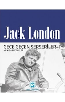 Gece Geçen Serseriler ve Kısa Hikayeler - Jack London - Cem Yayınevi