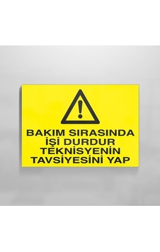 Bakım Sırasında İşi Durdur Teknisiyenin Tavsiyesini Yap Uyarı Levhası 30x40cm Bakım Sırasında İşi Durdur Teknisiyenin Tavsiyesini Yap Uyarı Levhası 30x40cm