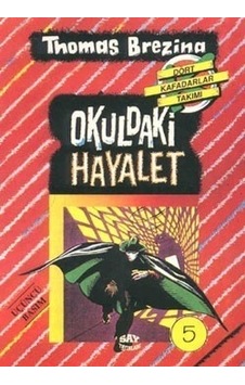 Dört Kafadarlar Takımı 5-Okuldaki Hayalet - Thomas Brezina - Say Çocuk Dört Kafadarlar Takımı 5-Okuldaki Hayalet - Thomas Brezina - Say Çocuk